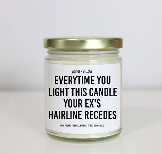 Everytime You Light This Candle Your Ex's Hairline Recedes - Custom Scented Soy Candle Breakup Gift