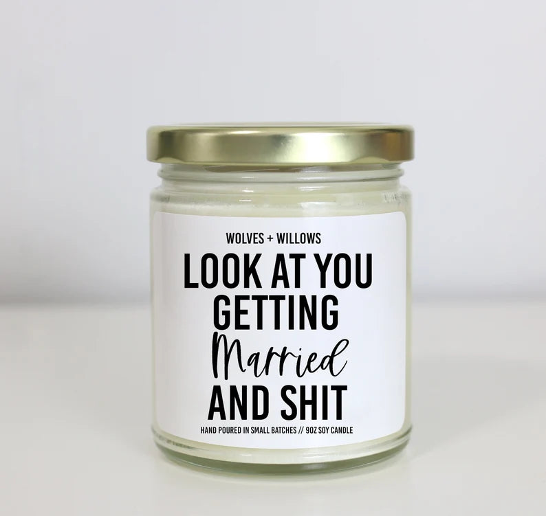 Look At You Getting Married And Shit Soy Candle - Choose Your Scent - Wedding Announcement