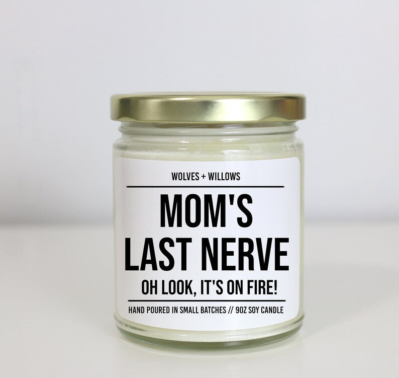 Mom's Last Nerve Scented Soy Candle