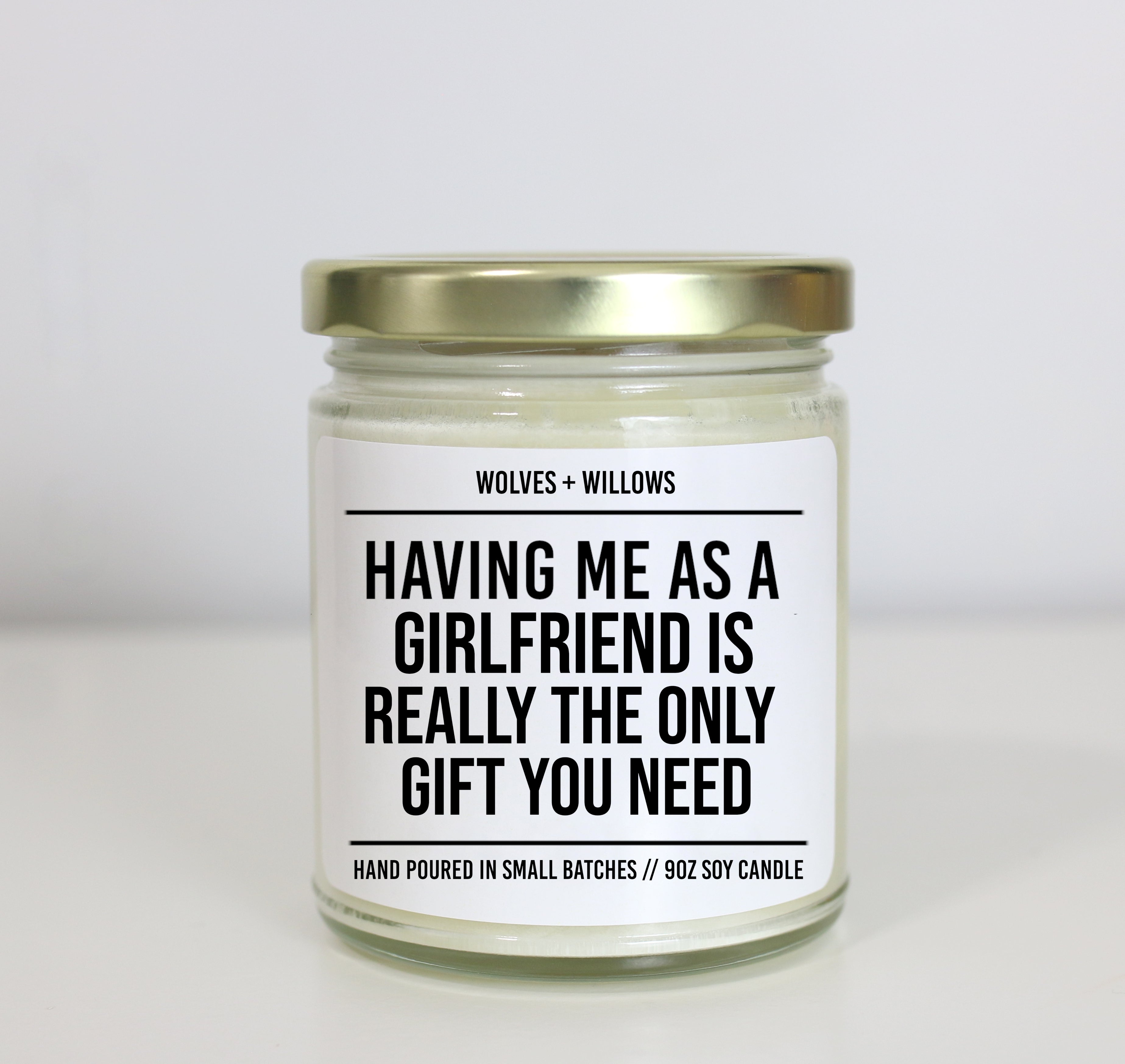 Having Me As A Girlfriend Is Really The Only Gift You Need - Valentine's,  Birthday, or Anniversary Gift for Boyfriend