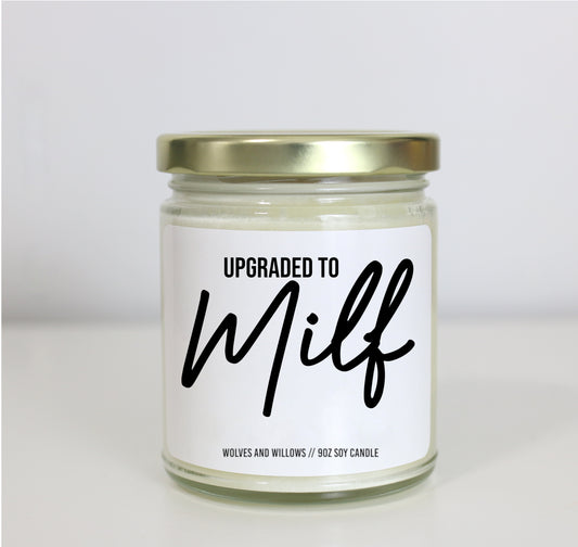 Upgraded To Milf Soy Candle - Choose Your Scent - Gift for New Mom