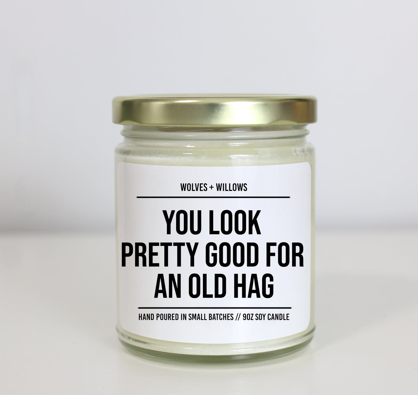 You Look Pretty Good For An Old Hag Soy Candle - Choose Your Scent - Birthday Gift