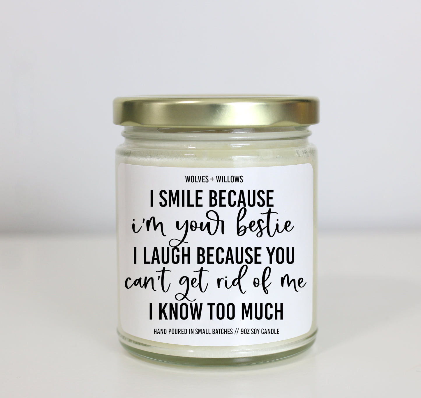 I Smile Because I'm Your Bestie I Laugh Because You Can't Get Rid of Me I Know Too Much Soy Candle - Choose Your Scent - Best Friend Gift