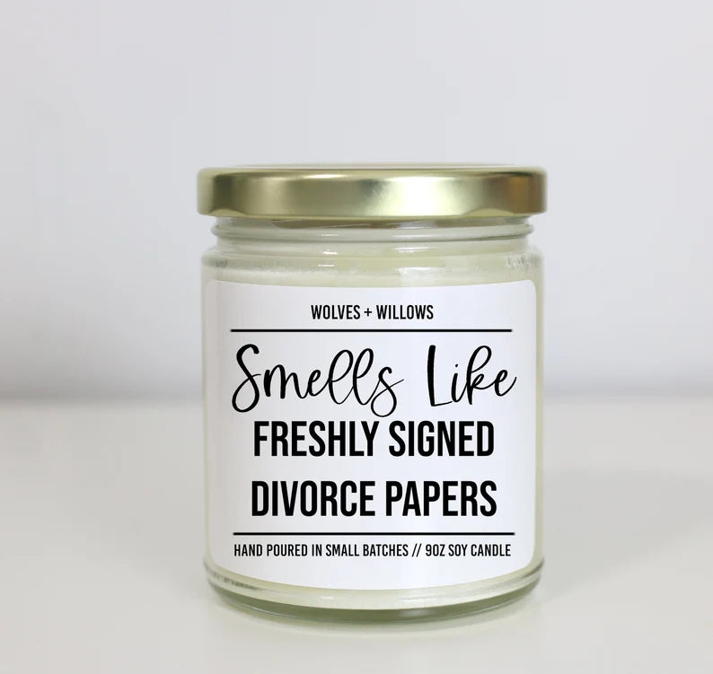 Smells Like Freshly Signed Divorce Papaers - Custom Scented Soy Candle Divorce Gift
