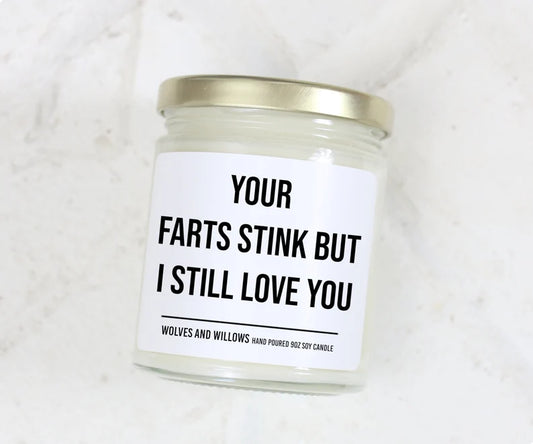 You're farts Stink - Personalized Custom Scented Soy Candle