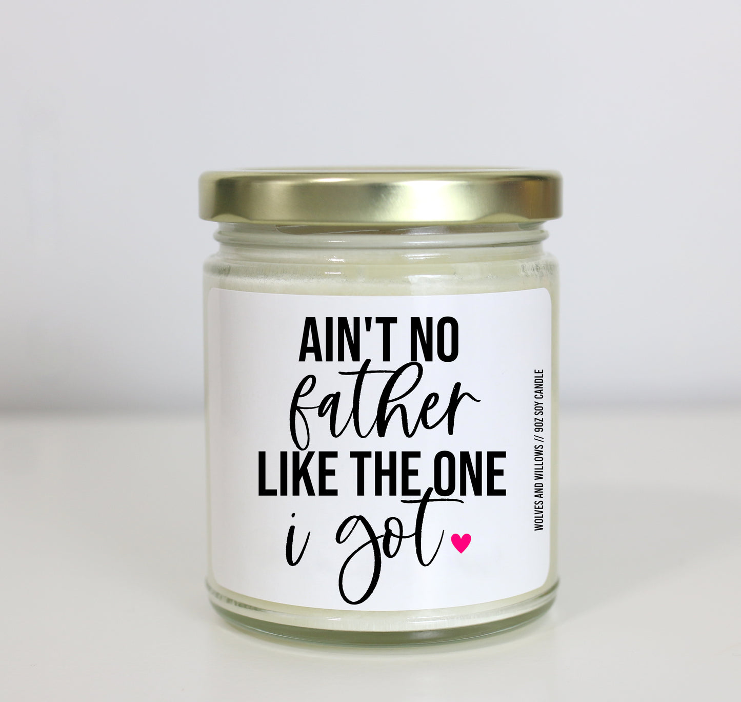Ain't No Father Like The One I Got Soy Candle - Father's Day Gift