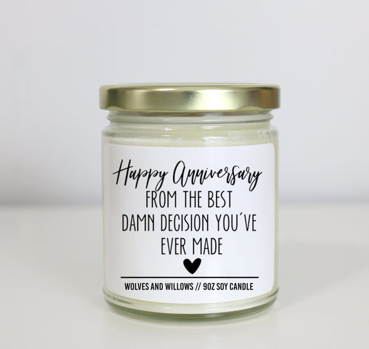 Happy Anniversary From The Best Damn Decision You've Ever Made - Personalized Custom Scented Soy Candle - Anniversary Gift