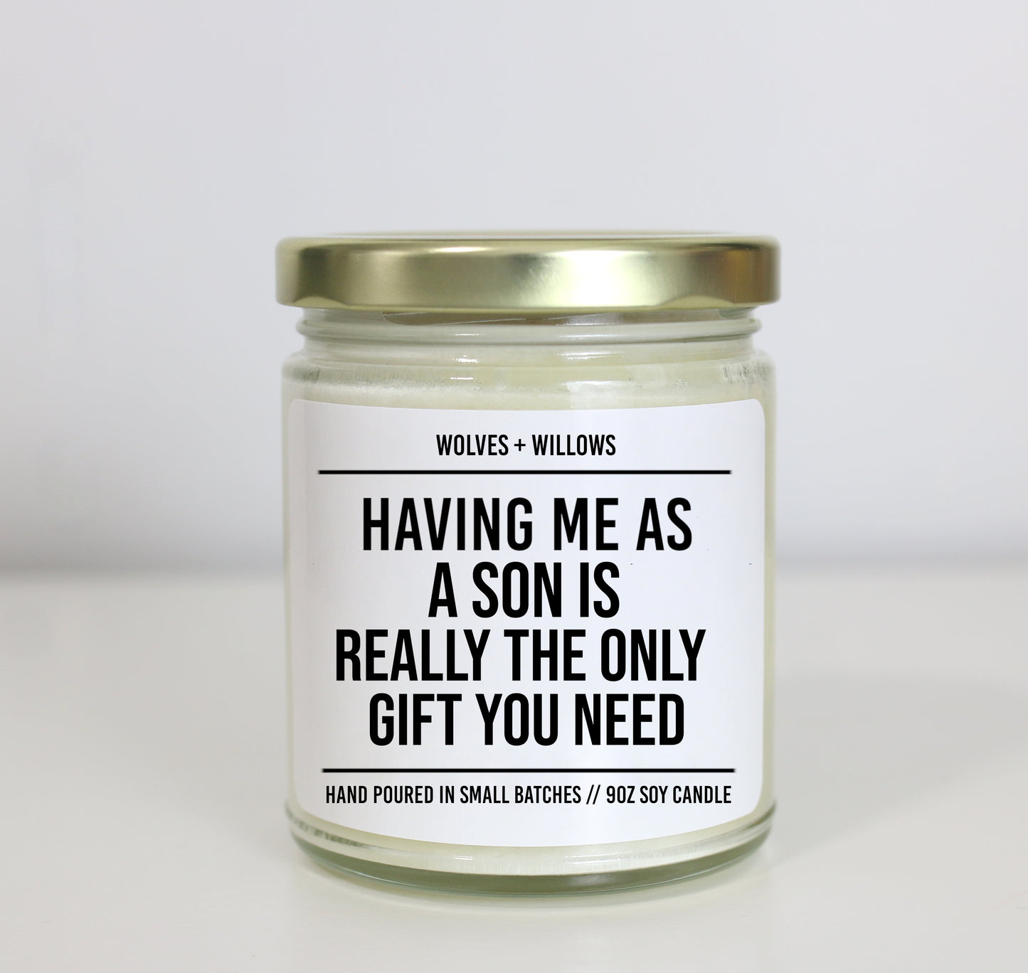 Having Me As A Son Is Really The Only Gift You Need Soy Candle - Gift for Mom Or Dad