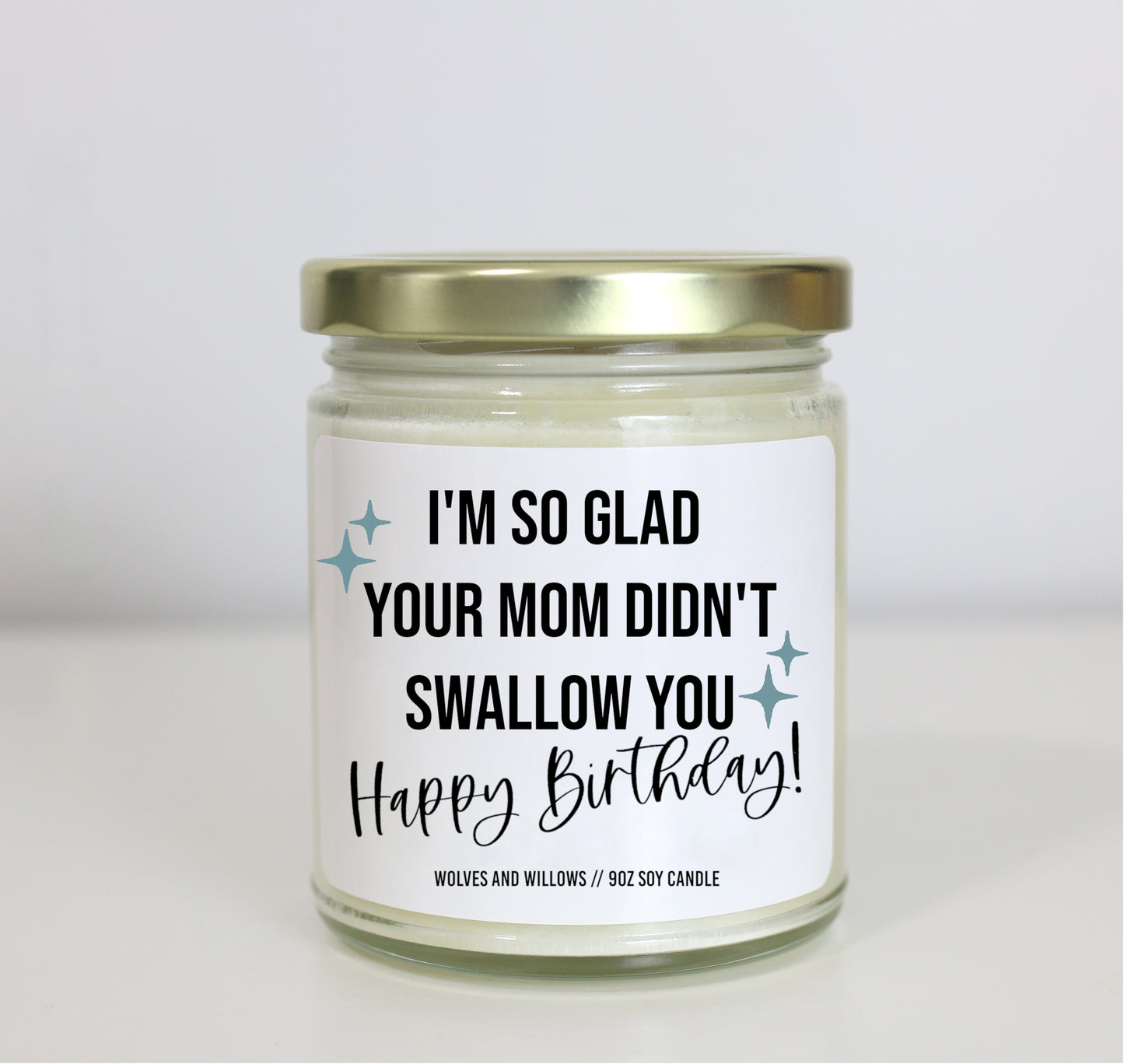 I'm So Glad Your Mom Didn't Swallow You Soy Candle - Choose Your Scent - Birthday Gift