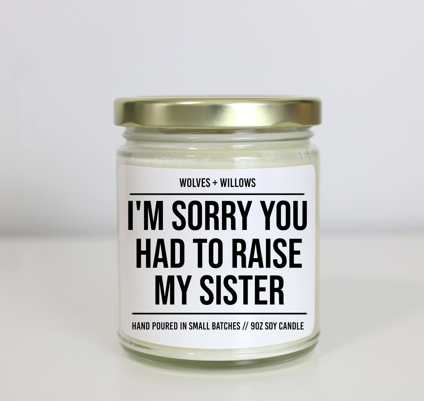 I'm Sorry You Had To Raise My Sister Soy Candle - Gift for Mom Or Dad