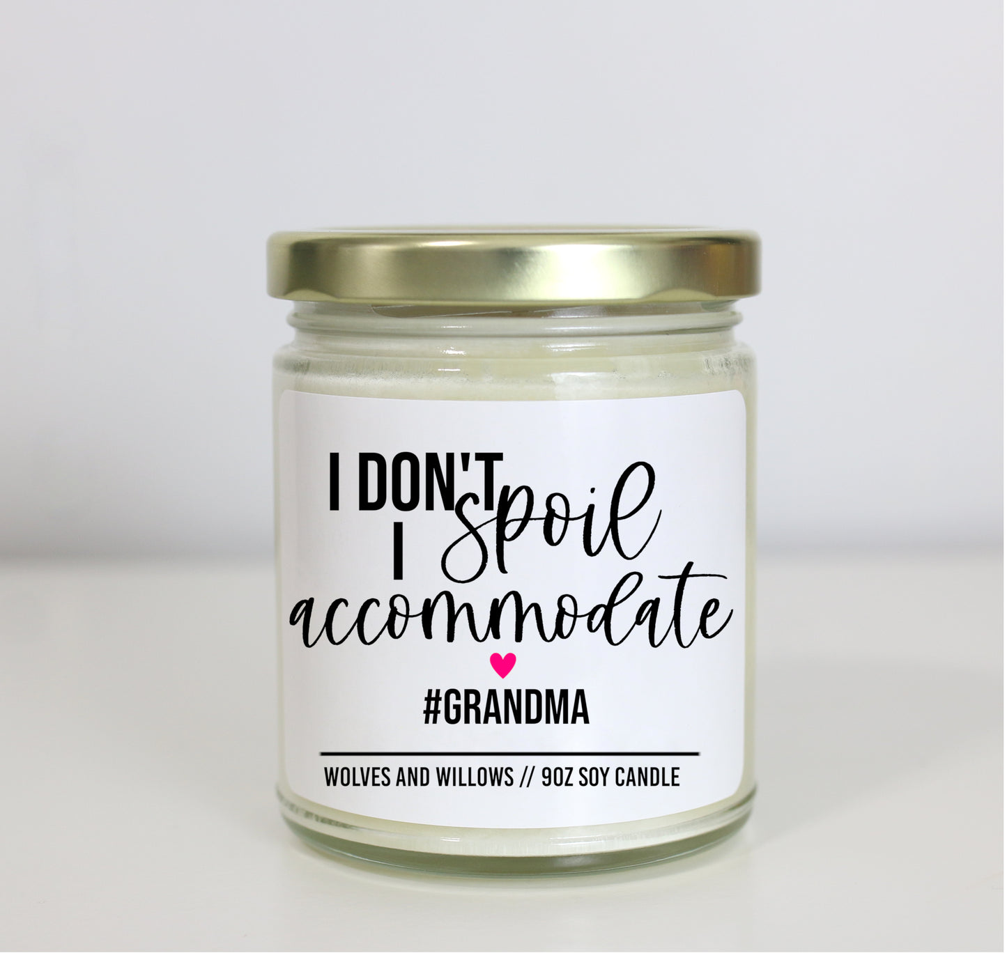 I Don't Spoil I Accommodate Soy Candle - Mother's Day Gift For Grandma