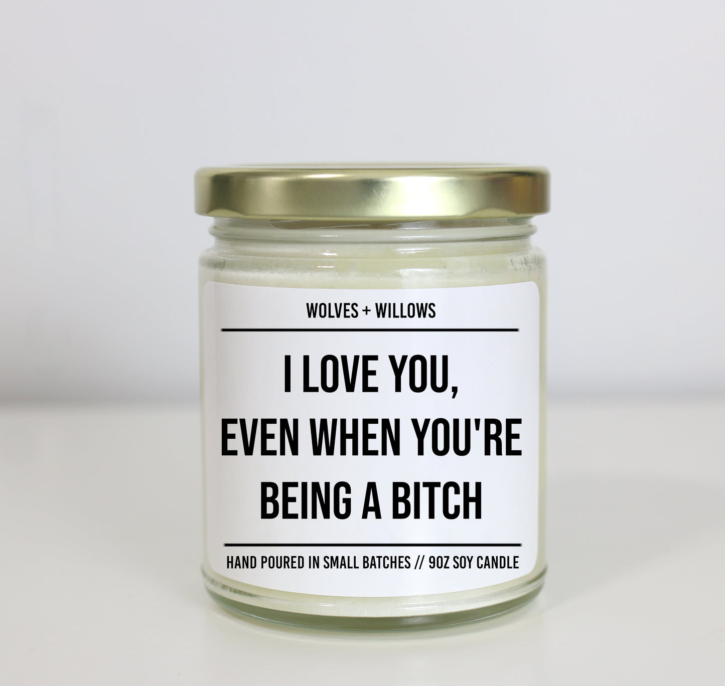 I Love You, Even When You're Being A Bitch - Valentine's, Birthday, or Anniversary Gift for Her