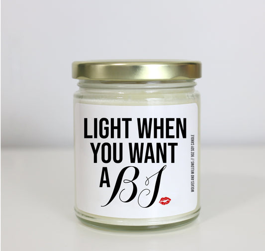Light When You Want A BJ - Personalized Custom Scented Soy Candle - Anniversary Gift