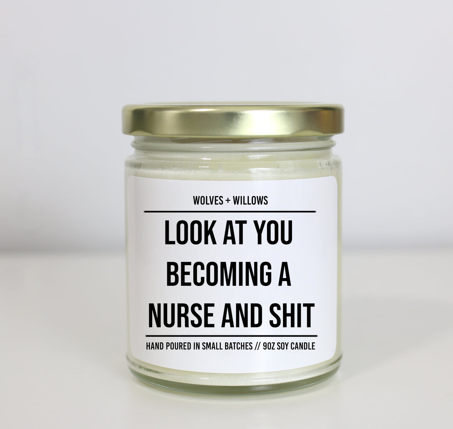 Look At You Becoming A Nurse And Shit Soy Candle - Choose Your Scent - Graduation Gift