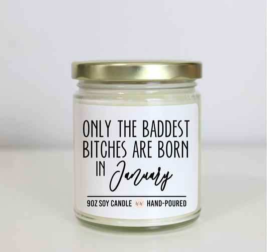 Only The Baddest Bitches Are Born In January Soy Candle - Choose Your Scent - Birthday Gift