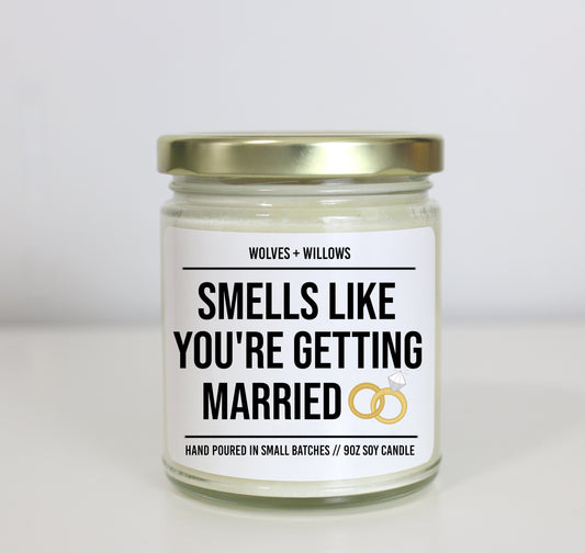 Smells Like You're Getting Married Soy Candle - Choose Your Scent